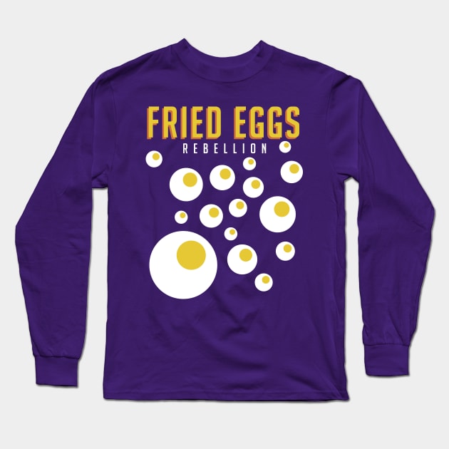 The Fried Eggs Rebellion Long Sleeve T-Shirt by Dellan